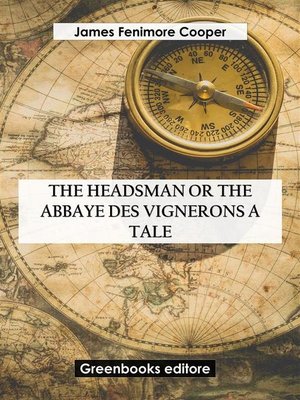 cover image of The Headsman Or the Abbaye des Vignerons  a Tale
